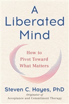 Steven C Hayes, Steven C. Hayes - A Liberated Mind