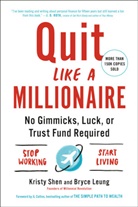 Jl Collins, Bryce Leung, Kristy Shen - Quit Like a Millionaire
