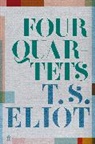 T S Eliot, T. S. Eliot - Four Quartets