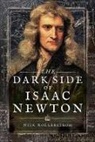 Nick Kollerstrom, Kollerstrom Nick - The Dark Side of Isaac Newton: Science's Greatest Fraud?