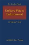 Johannes Schubert Pitz, Johannes Pitz, Johannes (Vossius &amp; Partner Pitz, Pitz Johannes, Georg Andreas Rauh, Georg Andreas (Vossius &amp; Partner Rauh... - Unitary Patent Enforcement