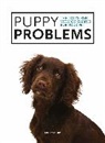 Sophie Collins - Puppy Problems: The Dog's-Eye View on Tackling Puppy Problems