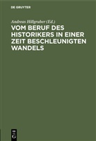 Andrea Hillgruber, Andreas Hillgruber - Vom Beruf des Historikers in einer Zeit beschleunigten Wandels