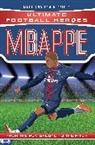 Ultimate Football Heroes, Matt Oldfield, Matt &amp; Tom Oldfield - Ultimate Football Heroes: Mbappe (Goal Machines 2)