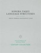 Eugene H Casad, Eugene H. Casad, John M Dedrick, John M. Dedrick - Sonora Yaqui Language Structures