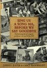 Johnny Slater, Carol Wainwright - Sing Us A Song Ma, Before We Say Goodbye