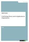 Gabriel Socha - Goal-Setting Theory and its Application in Organizations