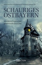 Verband deutscher Schriftstellerinnen und Schriftsteller Ostbayern, Verband deutscher Schriftstellerinnen un, Verband deutscher Schriftstellerinnen und Schriftsteller Ostbayern - Schauriges Ostbayern