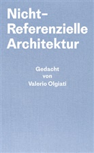 Markus Breitschmid, Valerio Olgiati - Nicht-Referentielle Architektur