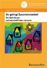 E. Feige, Eckhard Feige, Eckhardt Feige, G. Hennig, Günter Hennig, Günthe Hennig... - So gelingt Zusammenarbeit - Die fünf Häuser partnerschaftlichen Lernens
