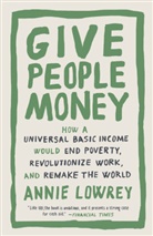 Annie Lowrey - Give People Money