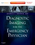 Joshua Broder, Joshua S Broder, Joshua S. Broder, Joshua S. Broder - Diagnostic Imaging for the Emergency Physician