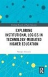 Neelam Dwivedi - Exploring Institutional Logics for Technology Mediated Higher Educatio