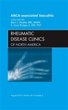 Jr. Bridges, S. Louis Bridges, S Louis Bridges Jr, S. Louis Bridges Jr, S. Louis Bridges Jr., Barrie J Fessler... - ANCA-Associated Vasculitis, An Issue of Rheumatic Disease Clinics