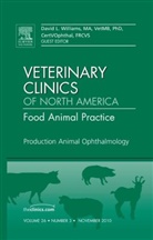 David A Williams, David A. Williams, David L. Williams - Production Animal Ophthalmology, An Issue of Veterinary Clinics: Food Animal Practice