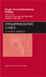 Kenneth Altman, Kenneth W Altman, Kenneth W. Altman, Altman Kenneth W., Richard Irwin, Richard S Irwin... - Cough: An Interdisciplinary Problem, An Issue of Otolaryngologic Clinics