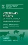 Sanjay Kapil, Kapil Sanjay, D Scott McVey, D. Scott McVey, David McVey, McVey D. Scott - Emerging, Reemerging, and Persistent Infectious Diseases of Cattle, An Issue of Veterinary Clinics: Food Animal Practice