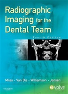 Catherine W. Jensen, Catherine W. (Former Director Jensen, Jensen Catherine W., Dale A. Miles, Dale A. (Arizona School of Dentistry &amp; Oral Health) Miles, Miles Dale A.... - Radiographic Imaging for the Dental Team