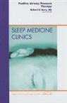 Richard B Berry, Richard B. Berry, Berry Richard B. - Positive Airway Pressure Therapy, An Issue of Sleep Medicine Clinics: Volume 5-3