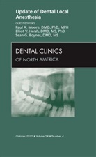 Sean Boynes, Elliot Hersh, Paul Moore - Update of Dental Local Anesthesia, An Issue of Dental Clinics
