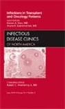 Kieren A Marr, Kieren A. Marr, Marr Kieren A., Aruna K Subramanian, Aruna K. Subramanian, Subramanian Aruna K. - Infections in Transplant and Oncology Patients, An Issue of Infectious Disease Clinics