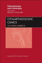 Michael Fritsch, Michael H. Fritsch, Fritsch Michael H. - Sialendoscopy and Lithotripsy, An Issue of Otolaryngologic Clinics