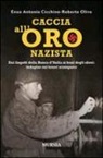 Enzo A. Cicchino, Roberto Olivo - Caccia all'oro nazista. Dai lingotti della Banca d'Italia ai beni degli ebrei: indagine sui tesori scomparsi