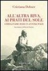 Cristiana Dobner - All'altra riva, ai prati del sole. L'immaginario di Dio in Antonia Pozzi