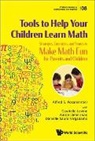 Aaron Lieberman, Gavrielle Levine Aa Alfred Posamentier, Alfred S Posamentier, Alfred S. Posamentier, Danielle Sauro Virgadamo, Gavrielle Levine... - Tools To Help Your Children Learn Math: Strategies, Curiosities, And Stories To Make Math Fun For Parents And Children