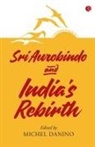 Michel Danino, Danino Michel - SRI AUROBINDO AND INDIA'S REBIRTH