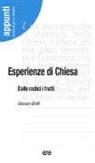 Giacomo Ghelfi - Esperienze di Chiesa. Dalle radici i frutti