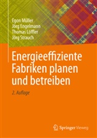Jör Engelmann, Jörg Engelmann, Thomas Löffler, Thomas u a Löffler, Ego Müller, Egon Müller... - Energieeffiziente Fabriken planen und betreiben