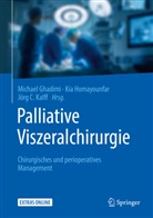Jörg C Kalff, Michael Ghadimi, Ki Homayounfar, Kia Homayounfar, Jörg C. Kalff - Palliative Viszeralchirurgie