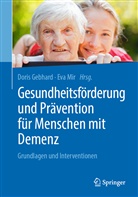Dori Gebhard, Doris Gebhard, Mir, Mir, Eva Mir - Gesundheitsförderung und Prävention für Menschen mit Demenz