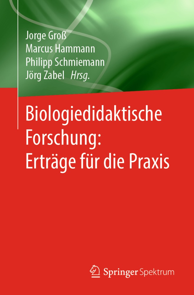 Jorge Groß, Marcu Hammann, Marcus Hammann, Philipp Schmiemann, Philipp Schmiemann u a, … - Biologiedidaktische Forschung: Erträge für die Praxis