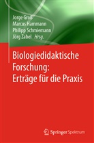 Jorge Groß, Marcu Hammann, Marcus Hammann, Philipp Schmiemann, Philipp Schmiemann u a, Jörg Zabel - Biologiedidaktische Forschung: Erträge für die Praxis