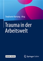 Stephani Hartung, Stephanie Hartung - Trauma in der Arbeitswelt, m. 1 Buch, m. 1 E-Book