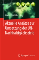 Walter Leal, Walte Leal Filho, Walter Leal Filho - Aktuelle Ansätze zur Umsetzung der UN-Nachhaltigkeitsziele