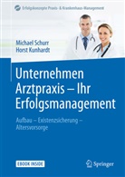 Horst Kunhardt, Michael Schurr - Unternehmen Arztpraxis - Ihr Erfolgsmanagement
