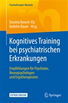 Baum, Baum, Katlehn Baum, Daniel Roesch-Ely, Daniela Roesch-Ely - Kognitives Training bei psychiatrischen Erkrankungen