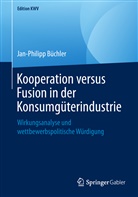 Jan-Philipp Büchler - Kooperation versus Fusion in der Konsumgüterindustrie