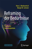 Hans Markowitsch, Hans J Markowitsch, Hans J. Markowitsch, Margit M Schreier, Margit M. Schreier - Reframing der Bedürfnisse