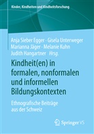 Judith Hangartner, Marianna Jäger, Marianna Jäger u a, Melanie Kuhn, Anja Sieber Egger, Gisel Unterweger... - Kindheit(en) in formalen, nonformalen und informellen Bildungskontexten