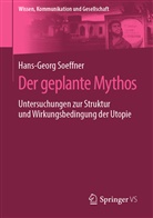 Hans-Georg Soeffner - Der geplante Mythos
