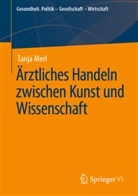 Tanja Merl - Ärztliches Handeln zwischen Kunst und Wissenschaft