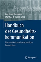 Matthias R. Hastall, R Hastall, R Hastall, Constanz Rossmann, Constanze Rossmann - Handbuch der Gesundheitskommunikation: Handbuch der Gesundheitskommunikation