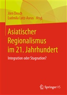 Jör Dosch, Jörn Dosch, Lutz-Auras, Lutz-Auras, Ludmila Lutz-Auras - Asiatischer Regionalismus im 21. Jahrhundert
