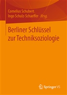 Corneliu Schubert, Cornelius Schubert, Schulz-Schaeffer, Schulz-Schaeffer, Ingo Schulz-Schaeffer - Berliner Schlüssel zur Techniksoziologie
