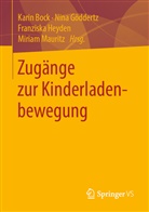 Karin Bock, Nin Göddertz, Nina Göddertz, Franziska Heyden, Franziska Heyden u a, Miriam Mauritz... - Zugänge zur Kinderladenbewegung