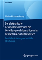 Marian Alexander Arning - Die elektronische Gesundheitskarte und die Verteilung von Informationen im deutschen Gesundheitswesen